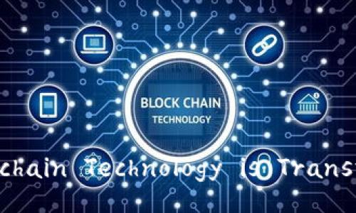 Title: How Blockchain Technology is Transforming Finance