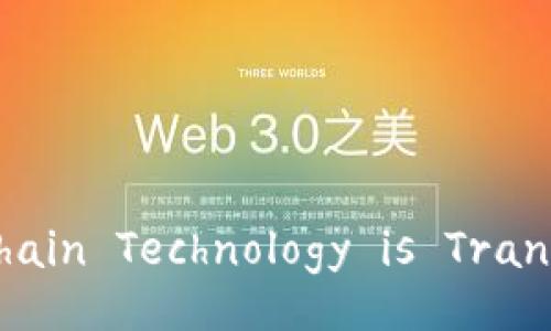 Title: How Blockchain Technology is Transforming Finance